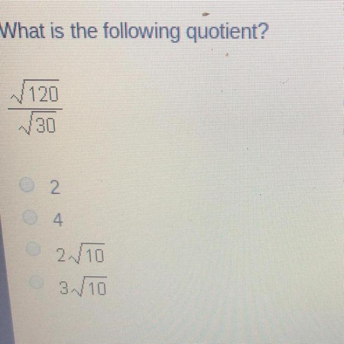 What is the following quotient sqrt 120/ sqrt 30